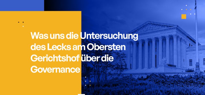 Was uns die Untersuchung des Lecks am Obersten Gerichtshof über die Governance