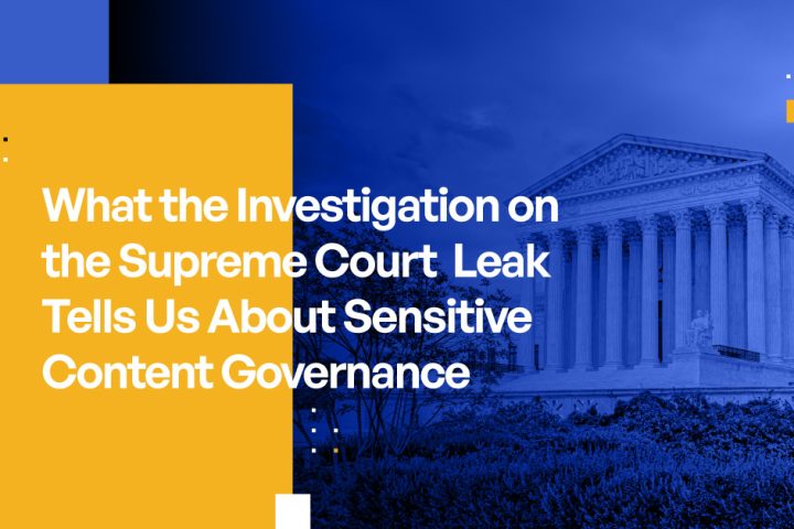 What the Investigation on the Supreme Court Leak Tells Us About Sensitive Content Governance