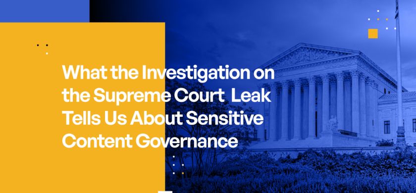 What the Investigation on the Supreme Court Leak Tells Us About Sensitive Content Governance
