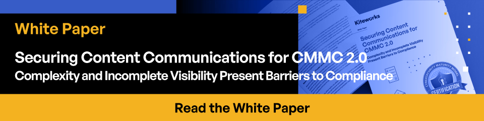 WhitePaper Securing Content Communications for CMMC 2.0 Complexity and Incomplete present Barriers to Compliance