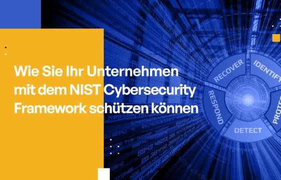 Wie Sie Ihr Unternehmen mit dem NIST Cybersecurity Framework schützen können