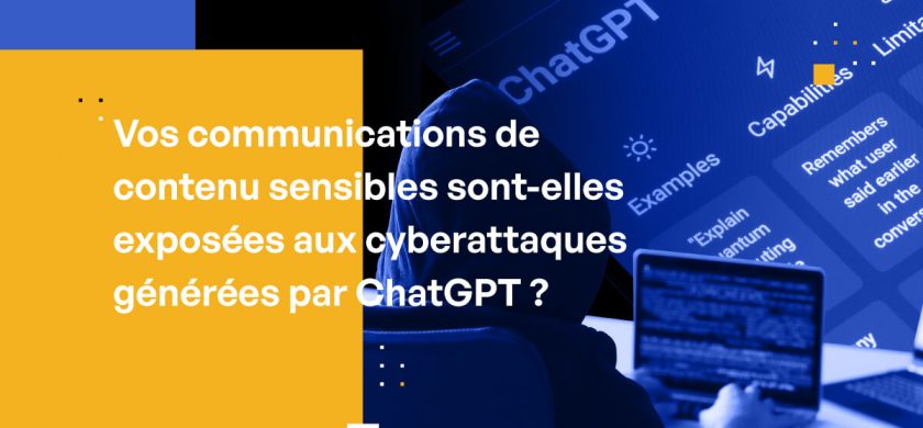 Vos communications de contenu sensibles sont-elles exposées aux cyberattaques générées par ChatGPT ?