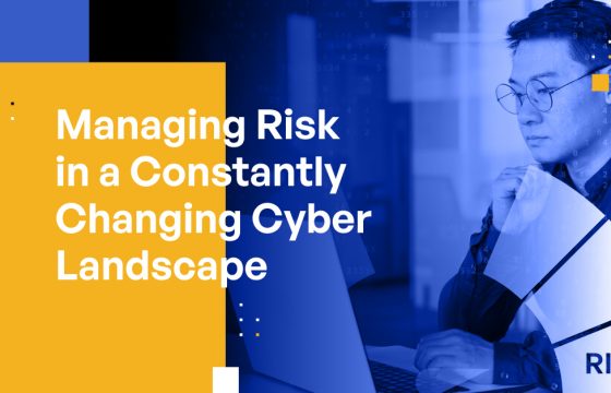 Managing Risk in a Constantly Changing Cyber Landscape