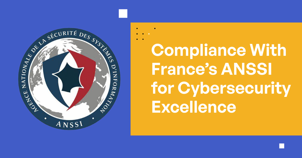 Compliance With France's ANSSI for Cybersecurity Excellence