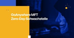 GoAnywhere MFT Zero-Day-Schwachstelle: Was Sie Wissen müssen