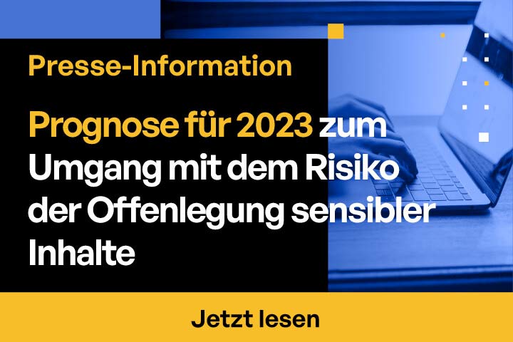 KITEWORKS VERÖFFENTLICHT PROGNOSE FÜR DAS JAHR 2023 ZUM UMGANG MIT DEM RISIKO DER OFFENLEGUNG SENSIBLER INHALTE