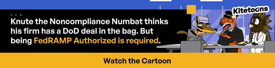 Knute the Noncompliance Numbat thinks his firm has a DoD deal in the bag. But being FedRAMP Authorized is required. 