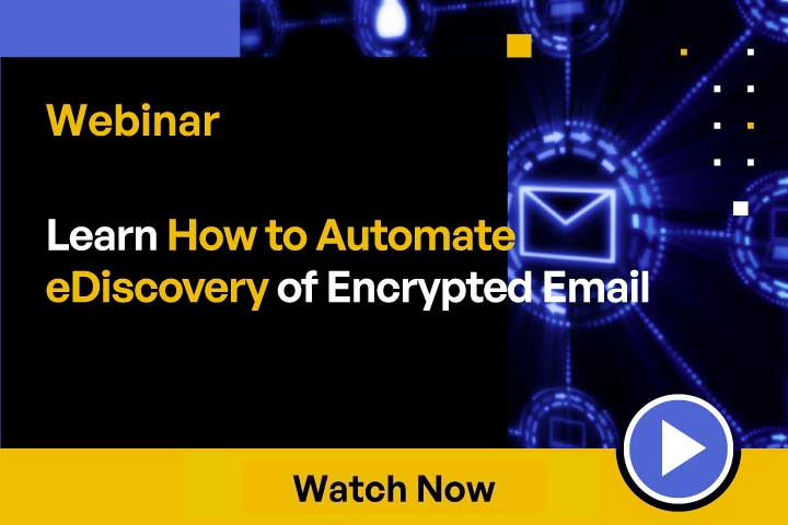 Learn How to Automate eDiscovery of Encrypted Email