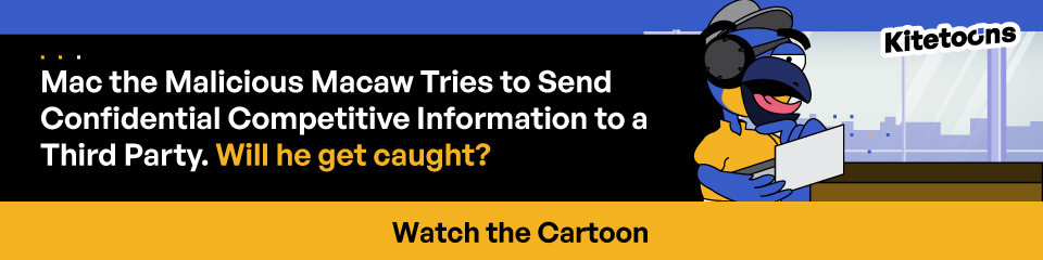 Mac the Malicious Macaw Tries to Send Confidential Competitive Information to a Thirt Party. Will he get caught?