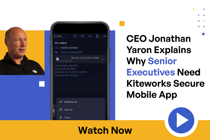 Kiteworks Secure Mobile File Sharing for Senior Executives