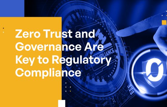 Zero Trust and Governance Are Key to Regulatory Compliance