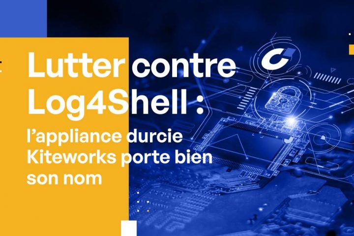 Lutter contre Log4Shell : l’appliance durcie Kiteworks porte bien son nom