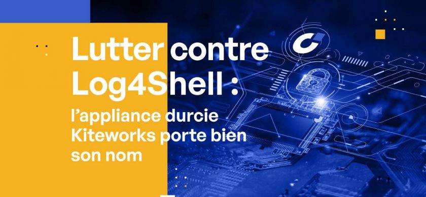 Lutter contre Log4Shell : l’appliance durcie Kiteworks porte bien son nom