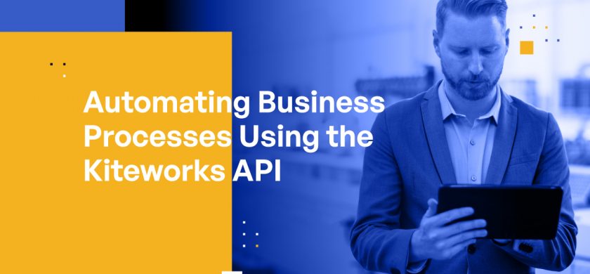 Automating Business Processes Using the Kiteworks API