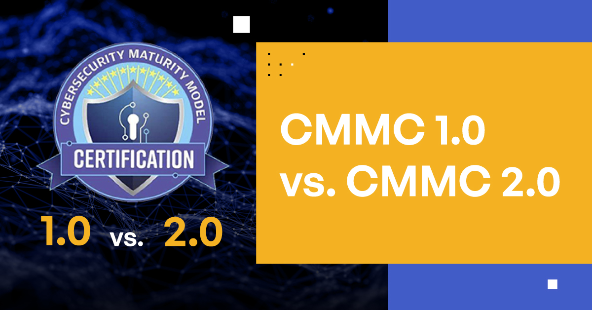 CMMC 1.0 vs. CMMC 2.0