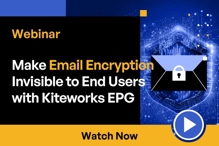 Make Email Encryption invisible to End Users with Kiteworks EPG
