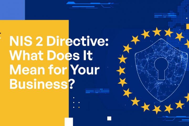 NIS 2 Directive: What Does It Mean for Your Business?