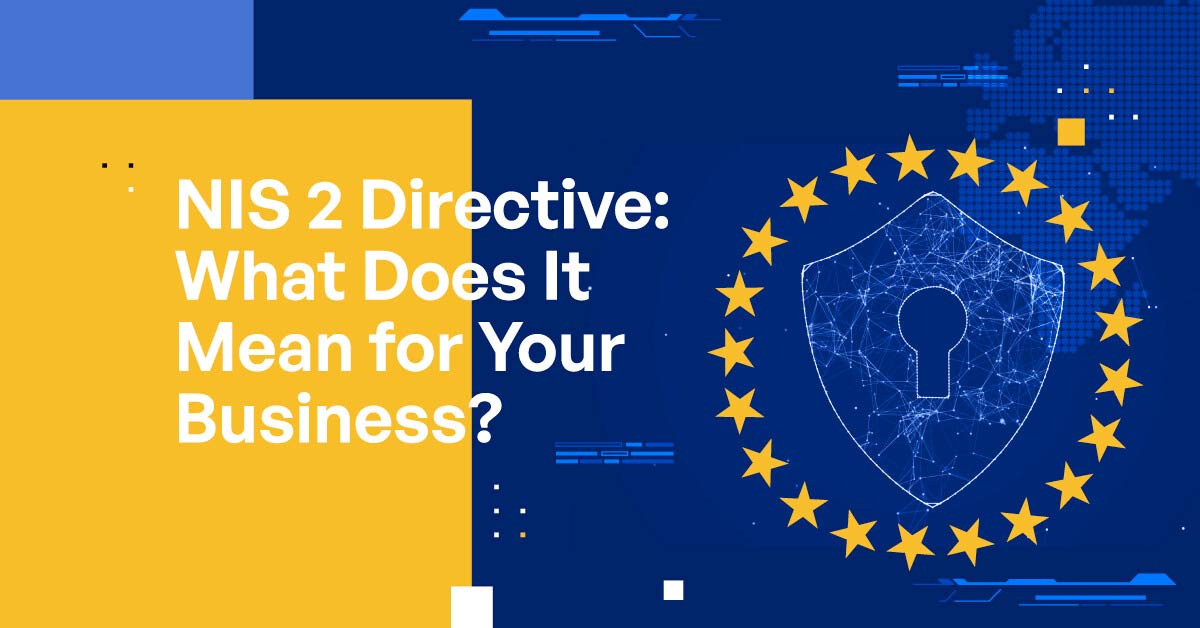 NIS 2 Directive Compliance Requirements & Business Impact