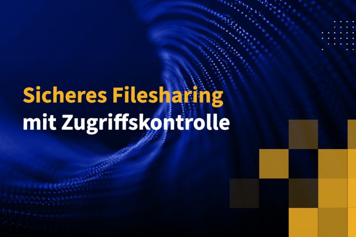 Sicheres Filesharing mit Zugriffskontrolle
