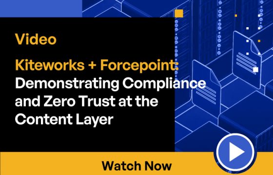 Demonstrate Compliance and Zero Trust at the Content Layer with Kiteworks and Forcepoint