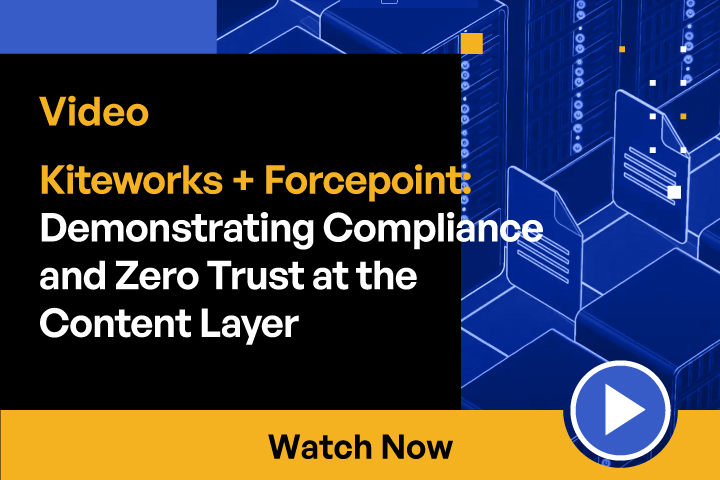 Demonstrate Compliance and Zero Trust at the Content Layer with Kiteworks and Forcepoint