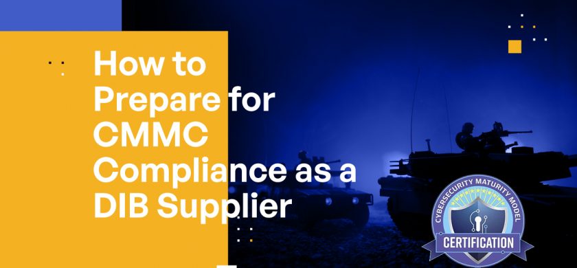 12 Things Defense Industrial Base Suppliers Need to Know When Preparing for CMMC 2.0 Compliance