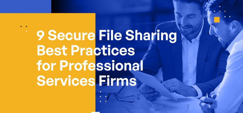 9 Secure File Sharing Best Practices for Professional Services Firms