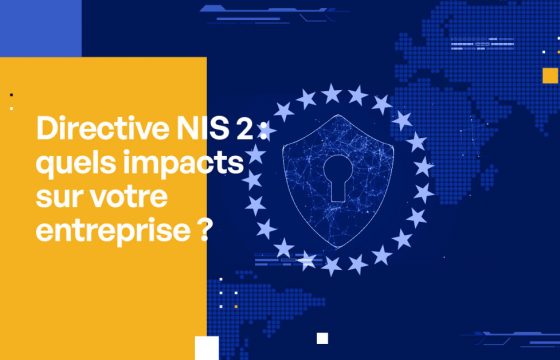 Directive NIS 2 : comment se traduit-elle pour votre entreprise ?