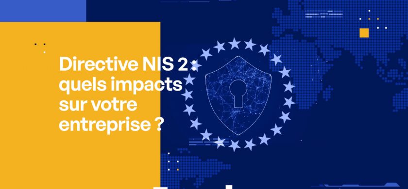 Directive NIS 2 : comment se traduit-elle pour votre entreprise ?