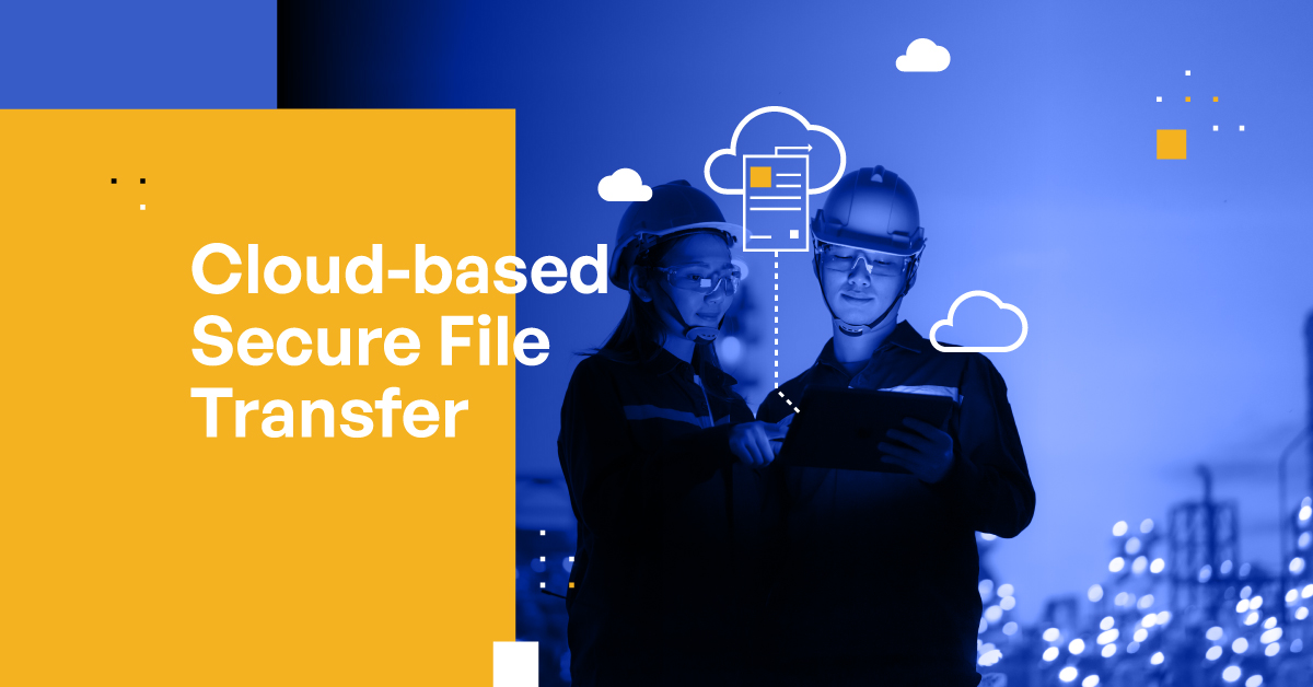 Cloud-based secure file transfer solutions