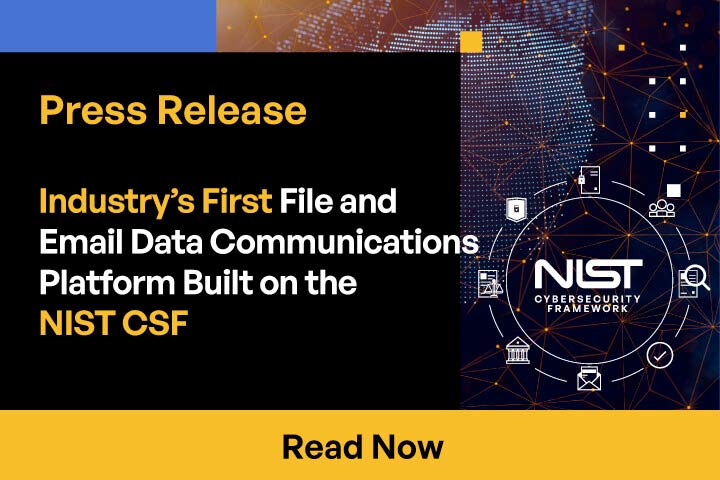 Industry's First File and Email Data Communications Platform Built on the NIST CSF