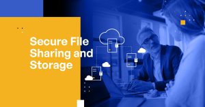 Secure File Sharing and Storage: A Comprehensive Guide (Copy)