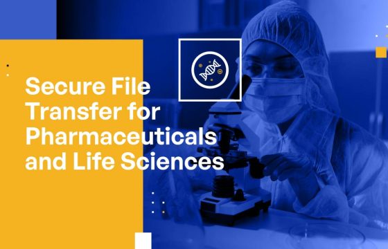 Secure File Transfer for Pharmaceuticals and Life Sciences