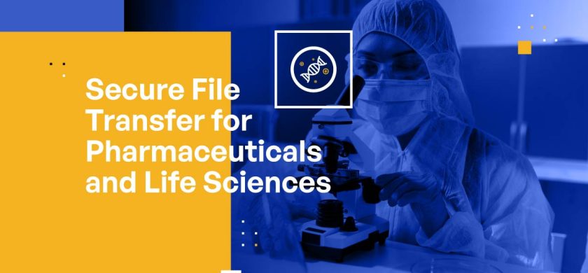 Secure File Transfer for Pharmaceuticals and Life Sciences