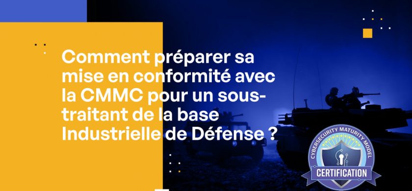 12 choses à savoir sur la conformité avec la CMMC 2.0 pour les sous-traitants de la base industrielle de défense