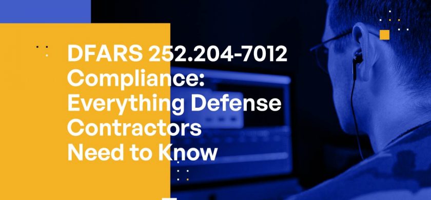 DFARS 252.204-7012 Compliance: Everything Defense Contractors Need to Know