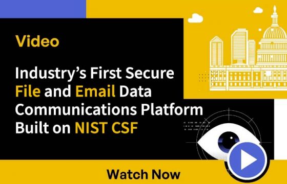 Industry’s First Secure File and Email Data Communications Platform Built on NIST CSF