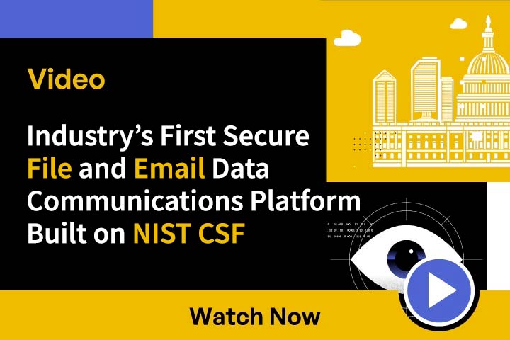 Industry’s First Secure File and Email Data Communications Platform Built on NIST CSF