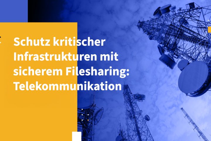 Schutz kritischer Infrastrukturen mit sicherem Filesharing: Telekommunikation