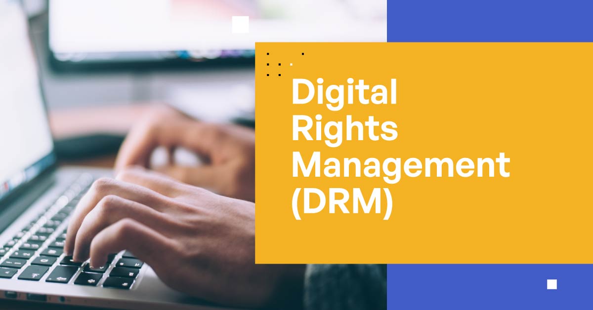 Digital Rights Management (DRM)