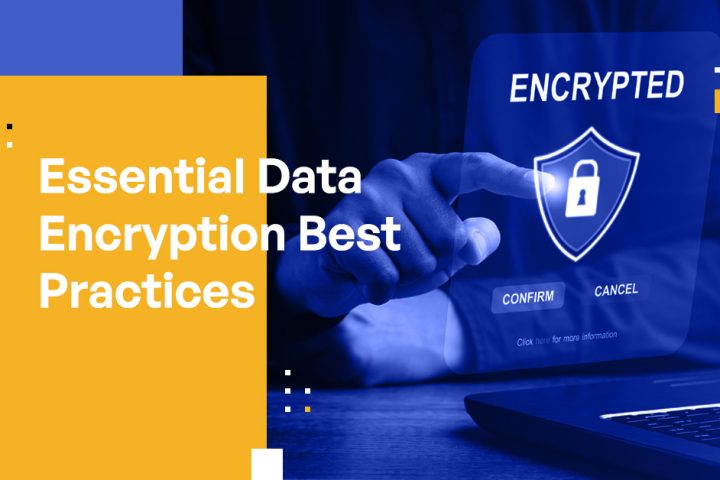 Essential Data Encryption Best Practices