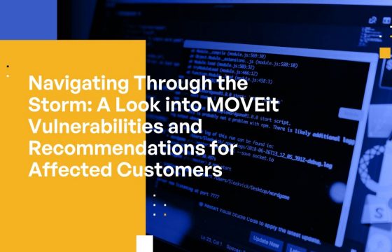 Navigating Through the Storm: A Look into MOVEit Vulnerabilities and Recommendations for Affected Customers