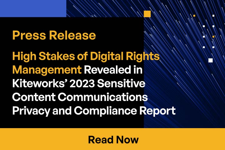 High Stakes of Digital Rights Management Revealed in Kiteworks 2023 Sensitive Content Communications Privacy and Compliance Report