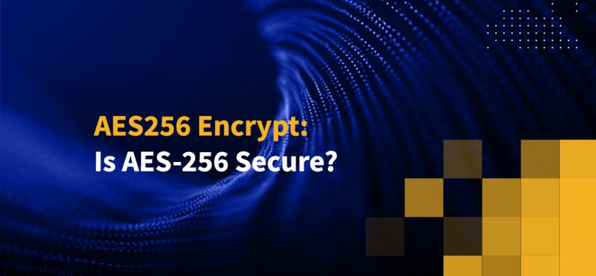 AES256 Encrypt: Is AES-256 Secure?