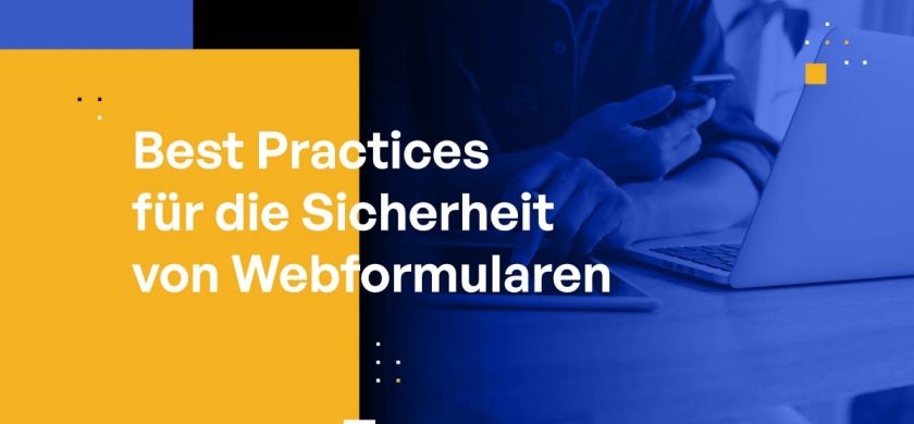 Best Practices für die Sicherheit von Webformularen