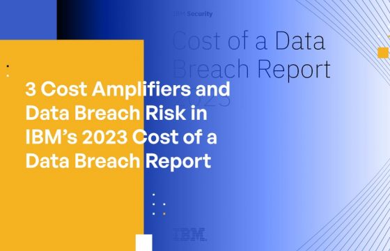 3 Cost Amplifiers and Data Breach Risk in IBM's 2023 Cost of a Data Breach Report
