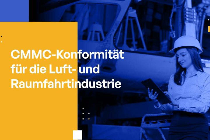 CMMC-Konformität für die Luft- und Raumfahrtindustrie