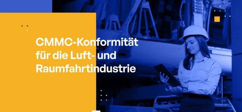 CMMC-Konformität für die Luft- und Raumfahrtindustrie