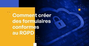 Comment créer des formulaires conformes au RGPD