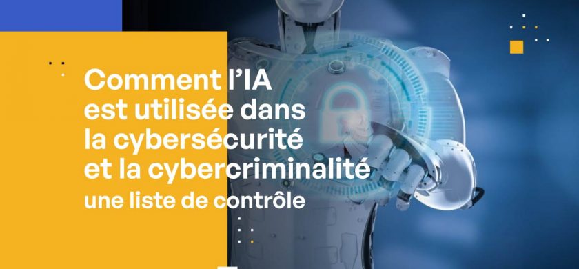 Comment l’IA est utilisée dans la cybersécurité et la cybercriminalité [une liste de contrôle]